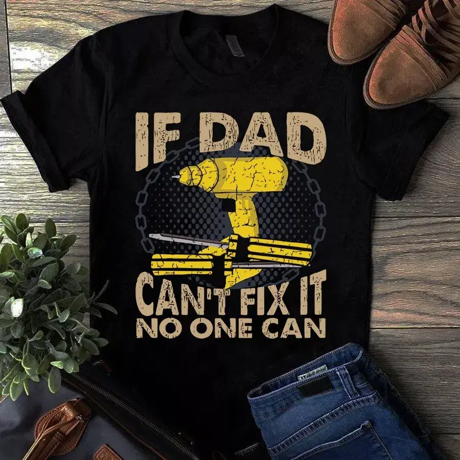 If Dad Can't Fix It No One Can Gift Tshirt 1 If Dad Can't Fix It No One Can Gift Tshirt