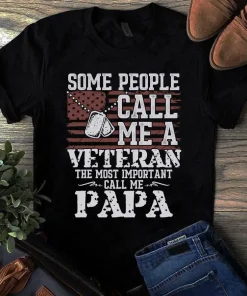 Some People Call Me A Veteran The Most Important Call Me Papa Dad Tshirt