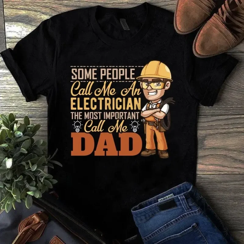 Some People Call Me An Electrician The Most Important Call Me Dad Tshirt