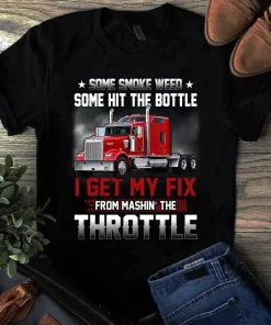 Some Smoke Weed Some Hit The Bottle Trucker Trucker Driver Tshirt