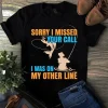Sorry I Missed Your Call I Was On My Other Line Fishing Tshirt 2 Sorry I Missed Your Call I Was on My Other Line Fishing tShirt