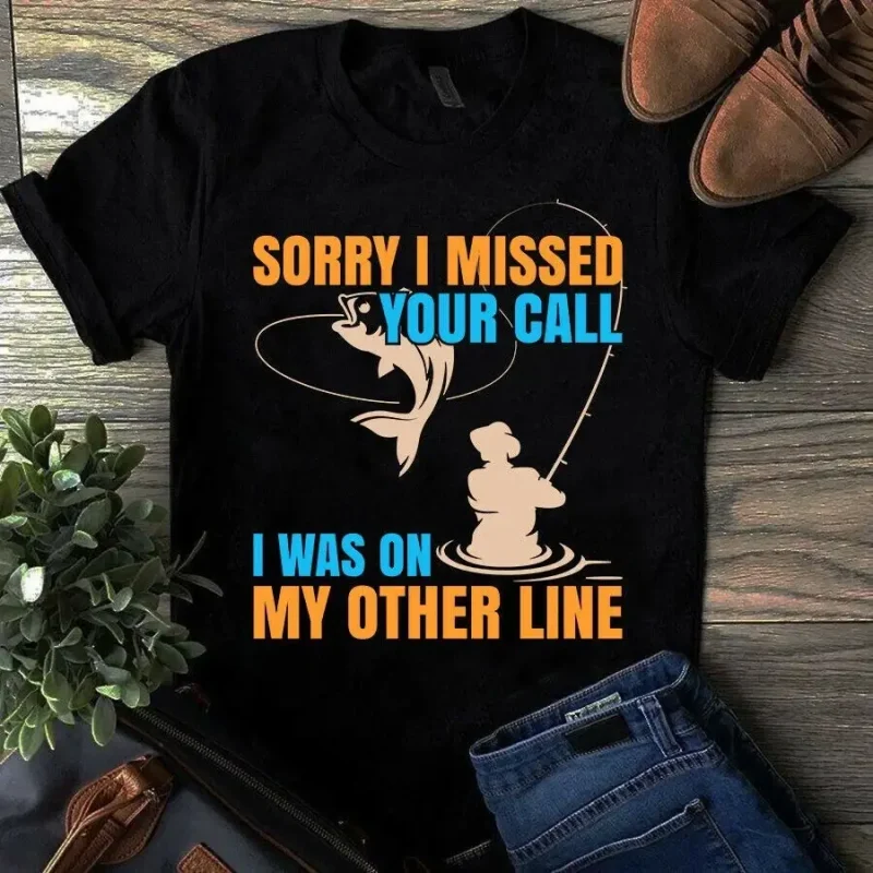 Sorry I Missed Your Call I Was On My Other Line Fishing Tshirt