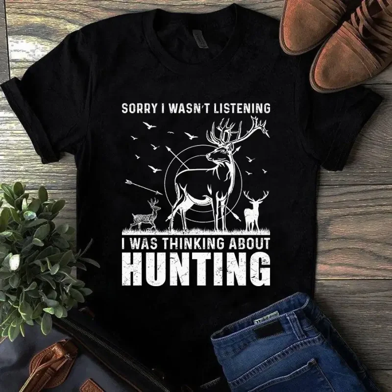 Sorry I Wasn’t Listening I Was Thinking About Hunting Gift Tshirt