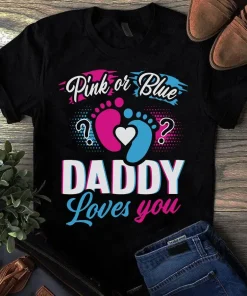 Pink or Blue Daddy Loves You Dad Father Gift Tshirt