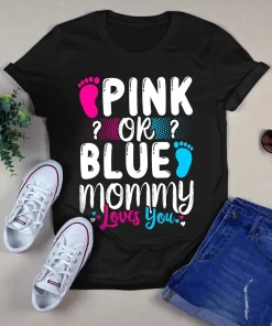 Pink or Blue Mommy Loves You Happy Mothers Day Tshirt