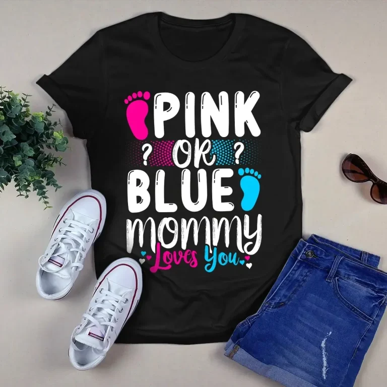 Pink or Blue Mommy Loves You Happy Mothers Day Tshirt