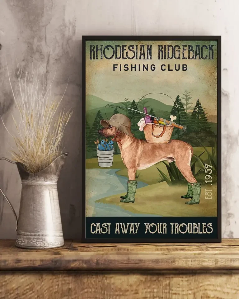 Rhodesian Ridgeback Fishing Club Cast Away Your Troubles Dog Poster