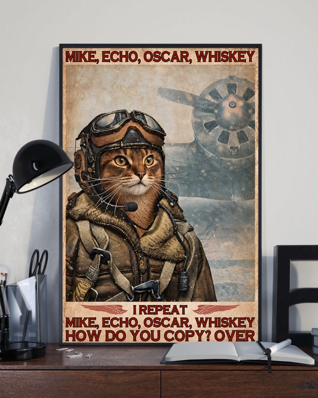 Mike Echo Oscar Whiskey I Repeat How Do You Copy Over Abyssinian Cat Meow Poster
