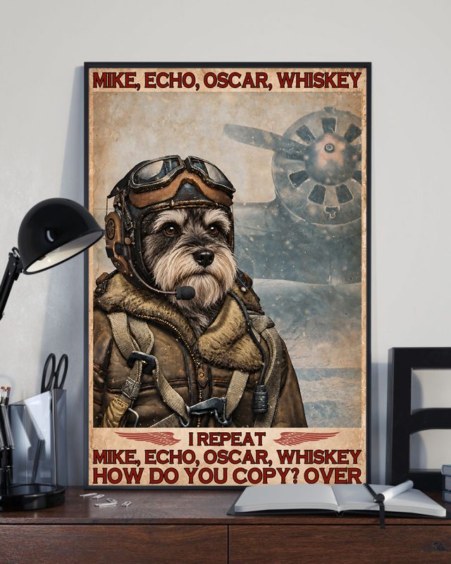 Mike Echo Oscar Whiskey I Repeat How Do You Copy Over Miniature Schnauzer Dog Poster