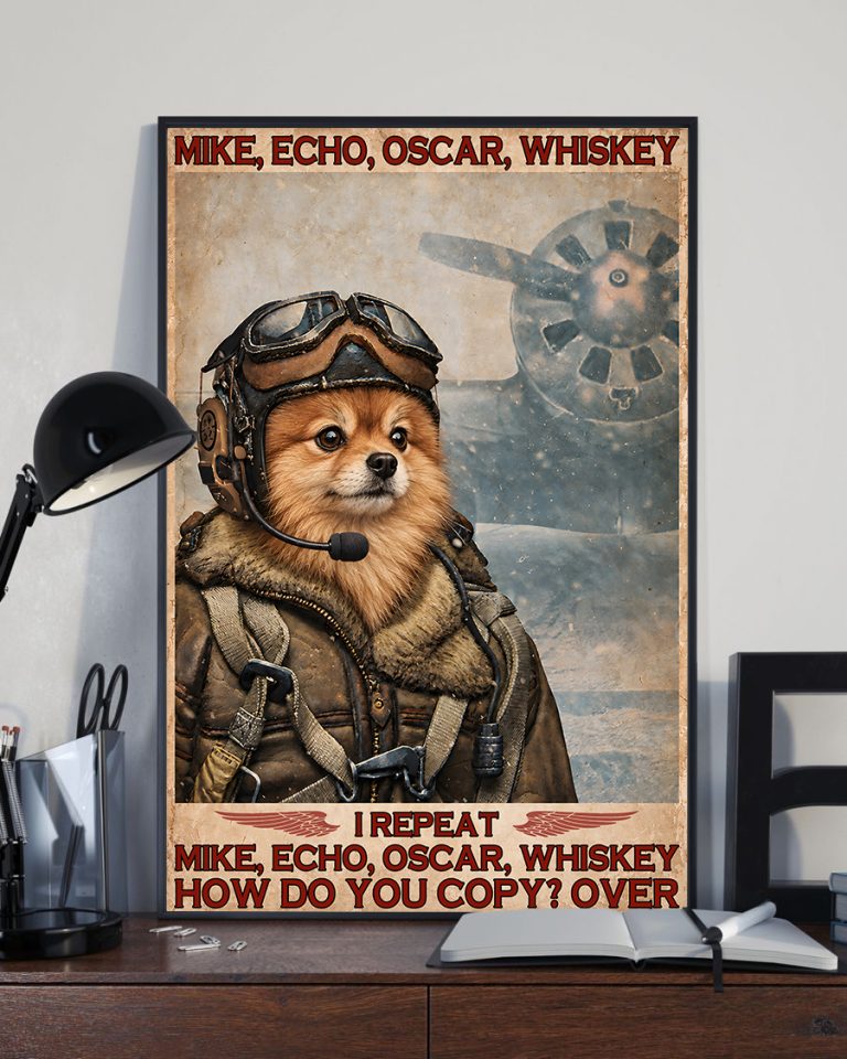 Mike Echo Oscar Whiskey I Repeat How Do You Copy Over Pomeranian Dog Poster