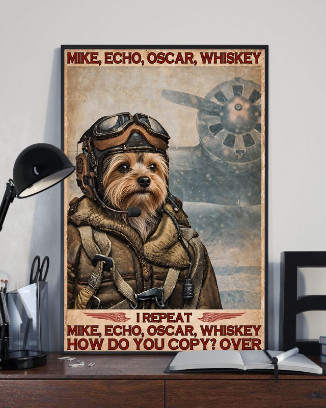 Mike Echo Oscar Whiskey I Repeat How Do You Copy Over Yorkshire Terrier Dog Poster